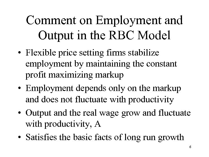 Comment on Employment and Output in the RBC Model • Flexible price setting firms