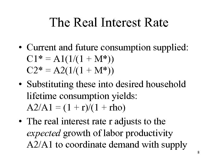 The Real Interest Rate • Current and future consumption supplied: C 1* = A