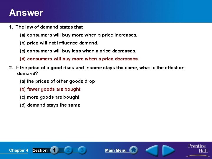 Answer 1. The law of demand states that (a) consumers will buy more when