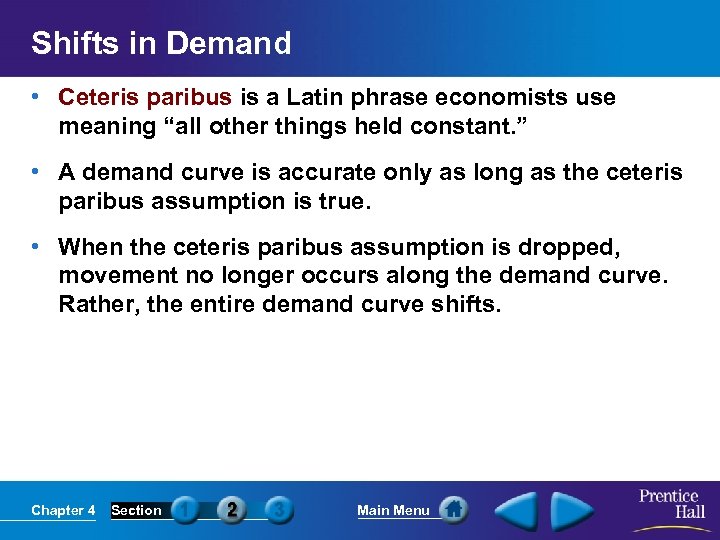 Shifts in Demand • Ceteris paribus is a Latin phrase economists use meaning “all