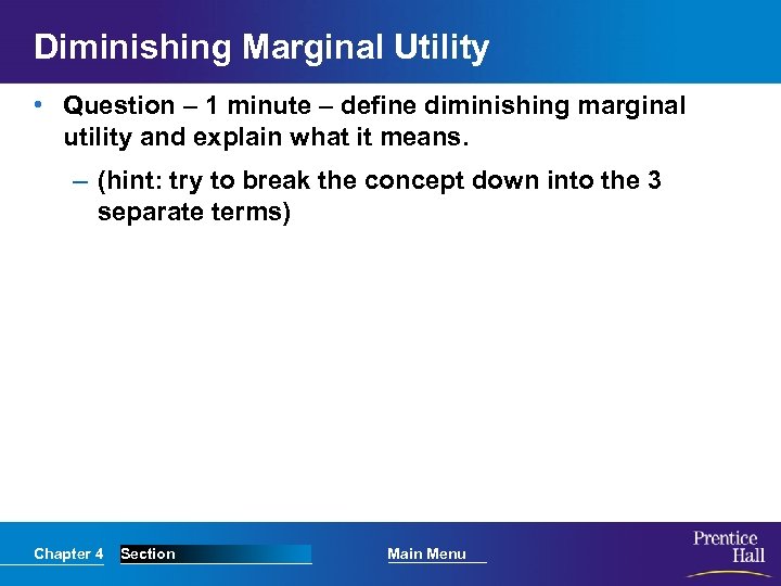 Diminishing Marginal Utility • Question – 1 minute – define diminishing marginal utility and