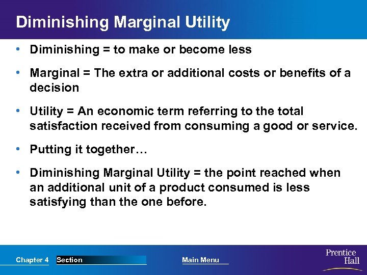 Diminishing Marginal Utility • Diminishing = to make or become less • Marginal =