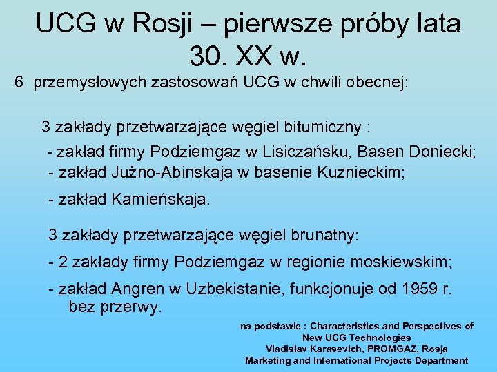 UCG w Rosji – pierwsze próby lata 30. XX w. 6 przemysłowych zastosowań UCG