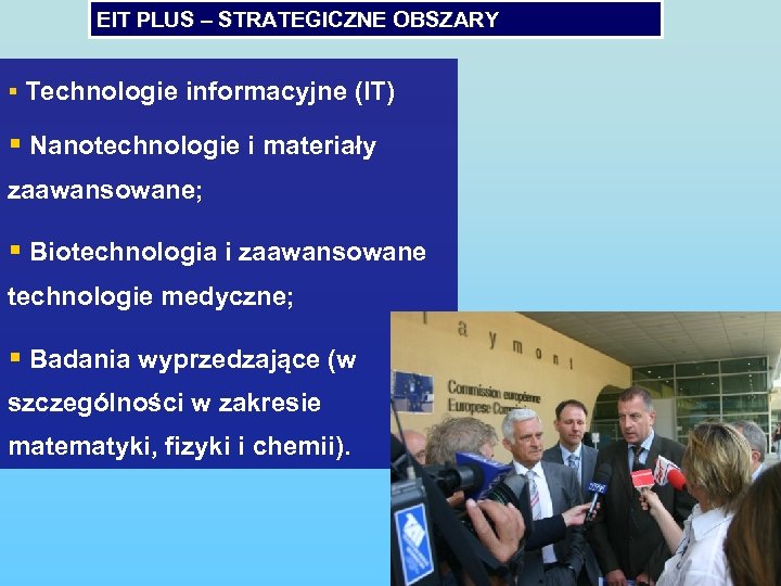 EIT PLUS – STRATEGICZNE OBSZARY § Technologie informacyjne (IT) § Nanotechnologie i materiały zaawansowane;