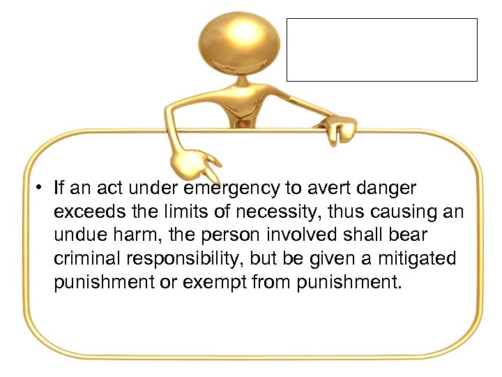  • If an act under emergency to avert danger exceeds the limits of