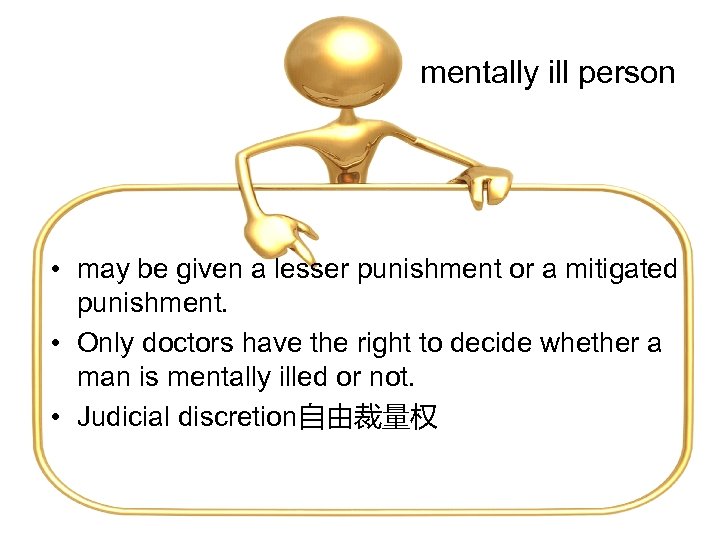 mentally ill person • may be given a lesser punishment or a mitigated punishment.