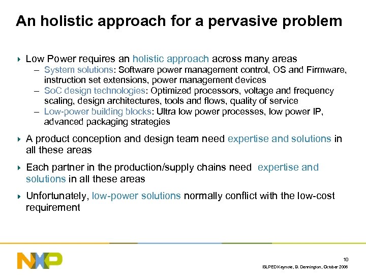 An holistic approach for a pervasive problem Low Power requires an holistic approach across