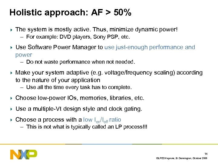 Holistic approach: AF > 50% The system is mostly active. Thus, minimize dynamic power!