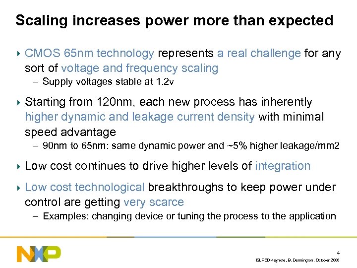 Scaling increases power more than expected CMOS 65 nm technology represents a real challenge