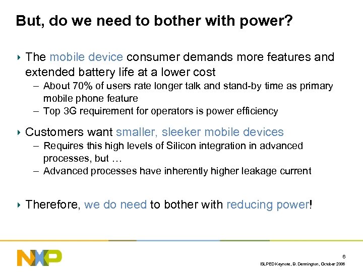 But, do we need to bother with power? The mobile device consumer demands more