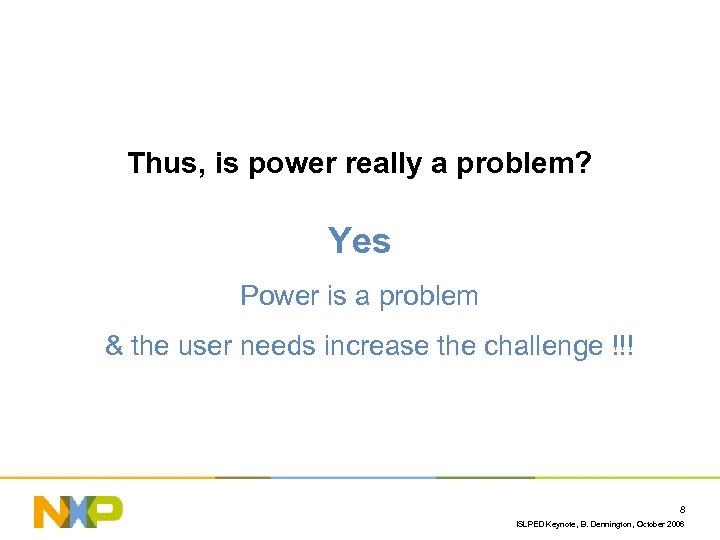 Thus, is power really a problem? Yes Power is a problem & the user