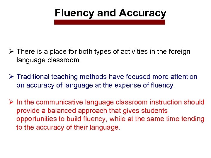Fluency and Accuracy Ø There is a place for both types of activities in