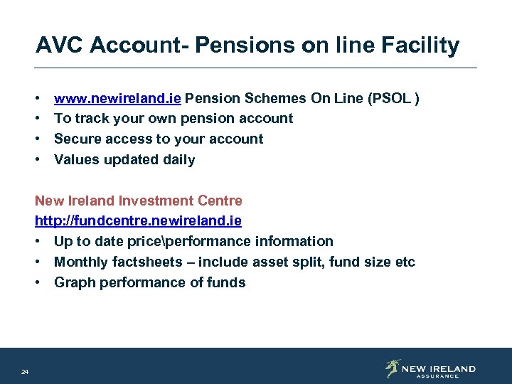 AVC Account- Pensions on line Facility • • www. newireland. ie Pension Schemes On