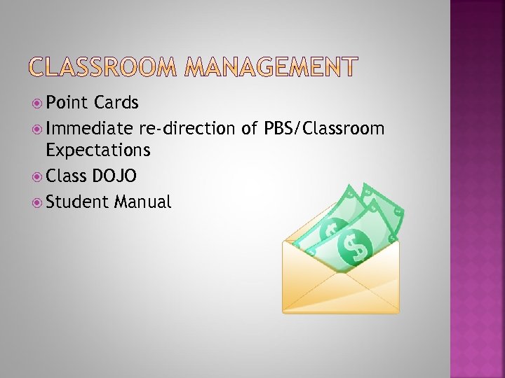  Point Cards Immediate re-direction of PBS/Classroom Expectations Class DOJO Student Manual 