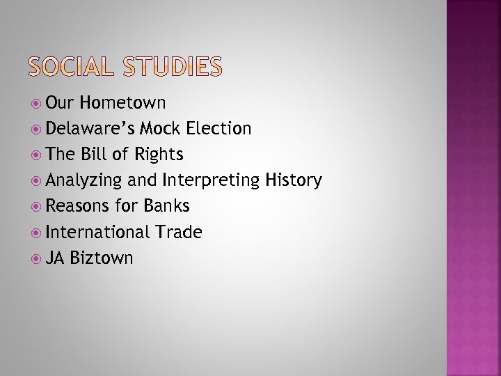  Our Hometown Delaware’s Mock Election The Bill of Rights Analyzing and Interpreting History