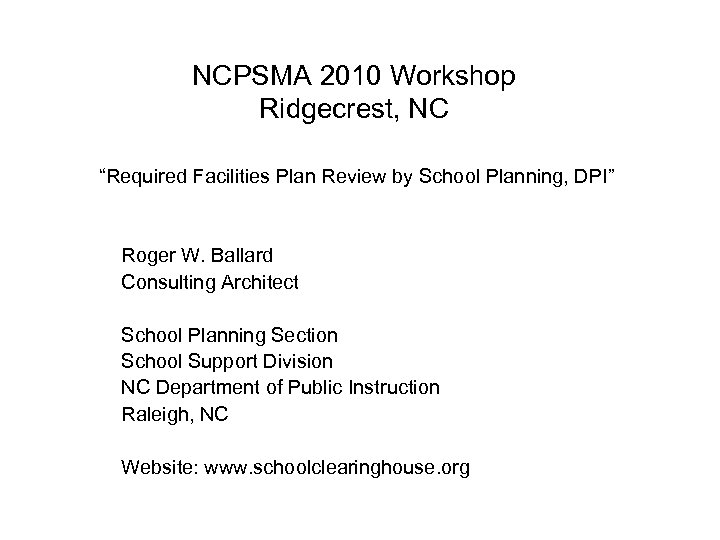 NCPSMA 2010 Workshop Ridgecrest, NC “Required Facilities Plan Review by School Planning, DPI” Roger