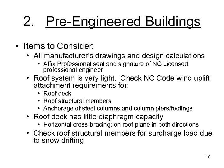 2. Pre-Engineered Buildings • Items to Consider: • All manufacturer’s drawings and design calculations