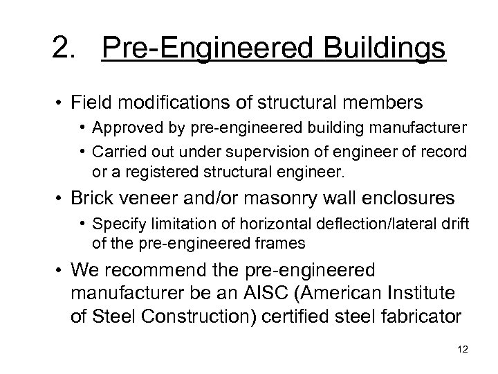 2. Pre-Engineered Buildings • Field modifications of structural members • Approved by pre-engineered building