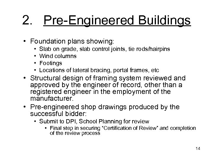 2. Pre-Engineered Buildings • Foundation plans showing: • • Slab on grade, slab control