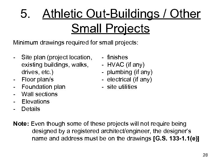 5. Athletic Out-Buildings / Other Small Projects Minimum drawings required for small projects: -