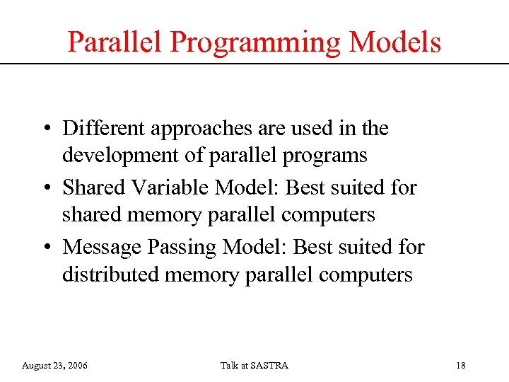Parallel Programming Models • Different approaches are used in the development of parallel programs