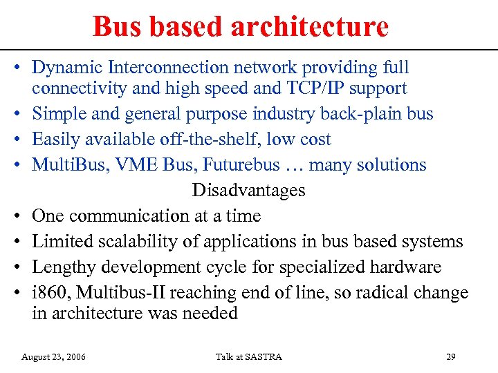 Bus based architecture • Dynamic Interconnection network providing full connectivity and high speed and