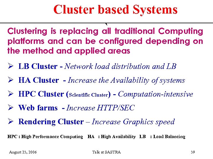 Cluster based Systems ` Clustering is replacing all traditional Computing platforms and can be