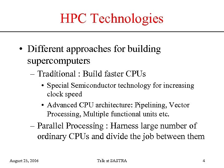 HPC Technologies • Different approaches for building supercomputers – Traditional : Build faster CPUs