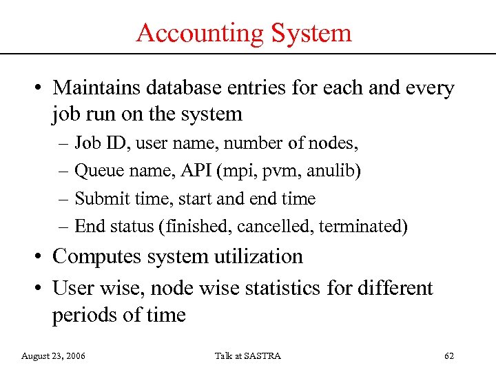 Accounting System • Maintains database entries for each and every job run on the