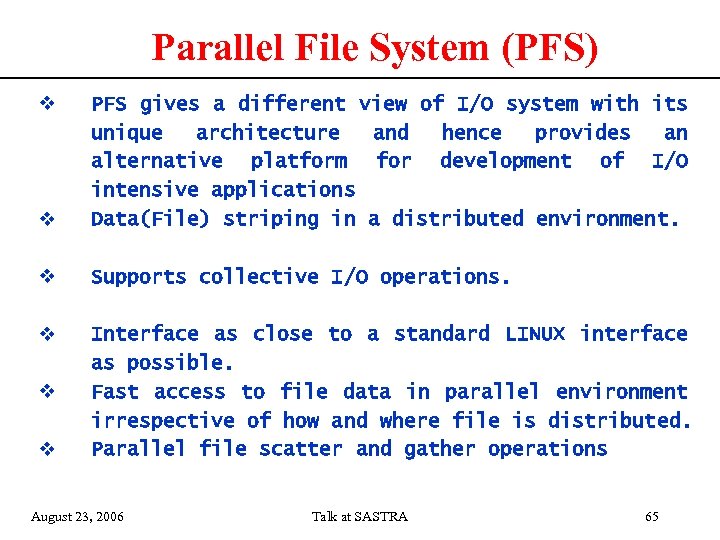 Parallel File System (PFS) v v PFS gives a different view of I/O system