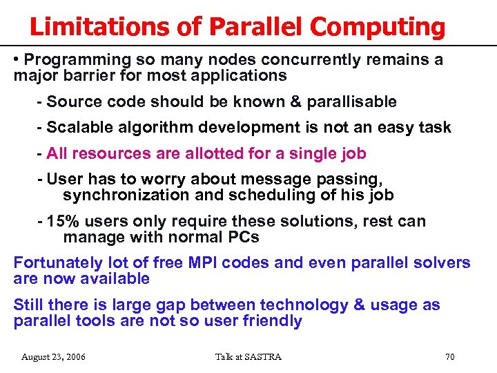 Limitations of Parallel Computing • Programming so many nodes concurrently remains a major barrier