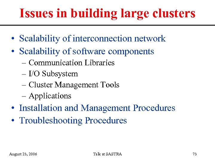 Issues in building large clusters • Scalability of interconnection network • Scalability of software