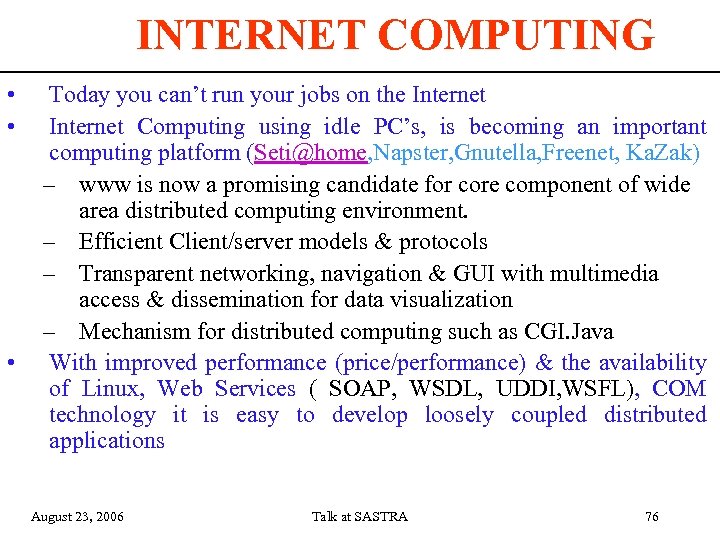 INTERNET COMPUTING • • • Today you can’t run your jobs on the Internet