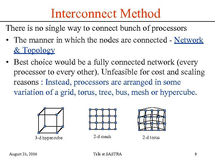Interconnect Method There is no single way to connect bunch of processors • The