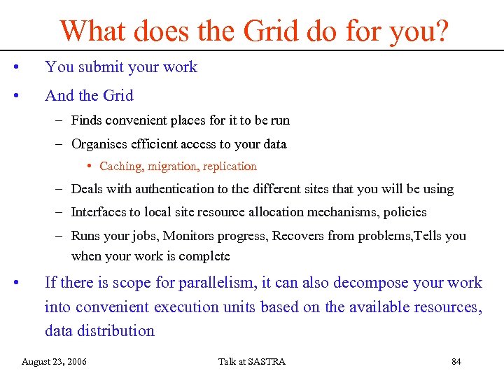 What does the Grid do for you? • You submit your work • And