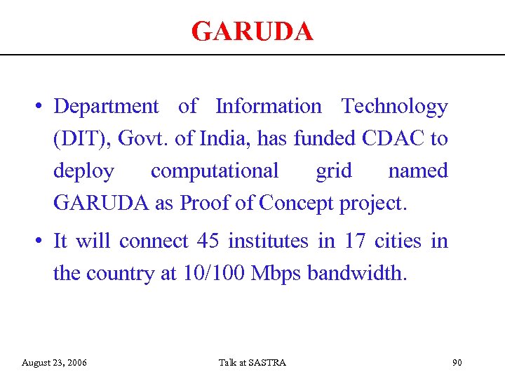 GARUDA • Department of Information Technology (DIT), Govt. of India, has funded CDAC to