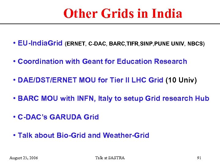 Other Grids in India • EU-India. Grid (ERNET, C-DAC, BARC, TIFR, SINP, PUNE UNIV,