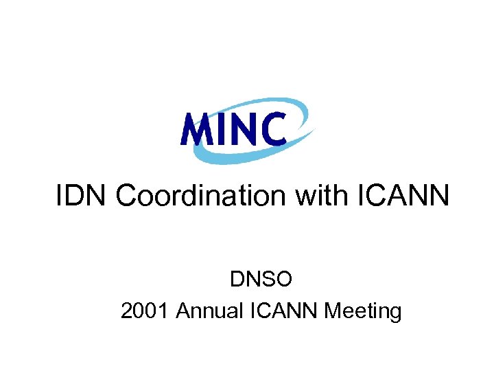 IDN Coordination with ICANN DNSO 2001 Annual ICANN Meeting 