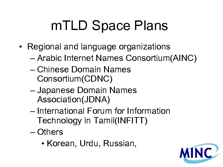 m. TLD Space Plans • Regional and language organizations – Arabic Internet Names Consortium(AINC)