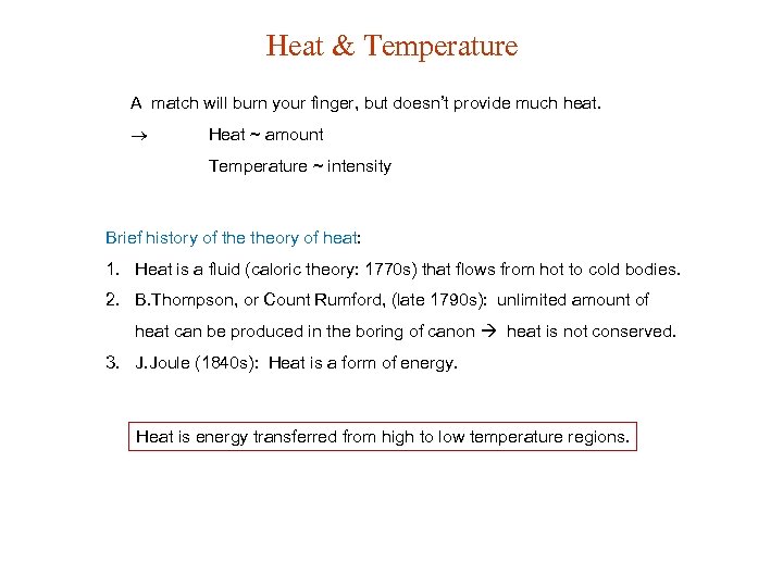 Heat & Temperature A match will burn your finger, but doesn’t provide much heat.