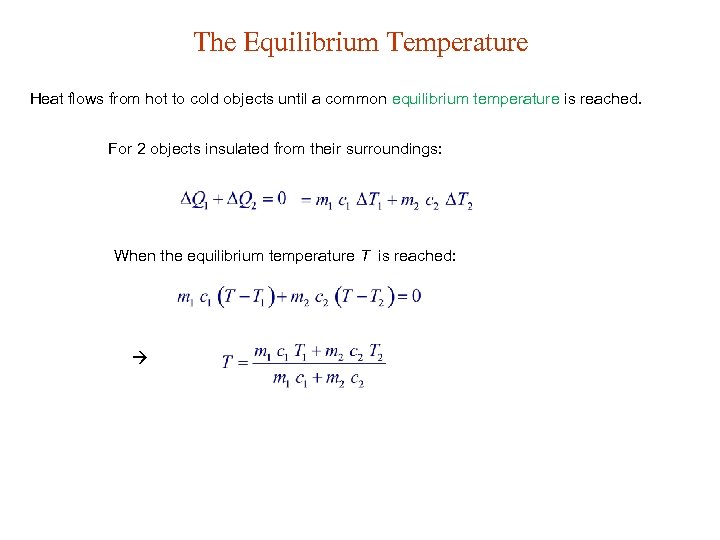 The Equilibrium Temperature Heat flows from hot to cold objects until a common equilibrium