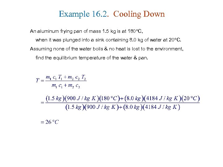 Example 16. 2. Cooling Down An aluminum frying pan of mass 1. 5 kg