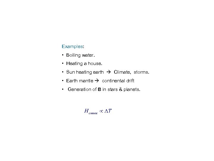 Examples: • Boiling water. • Heating a house. • Sun heating earth Climate, storms.
