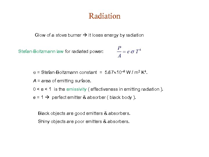 Radiation Glow of a stove burner it loses energy by radiation Stefan-Boltzmann law for