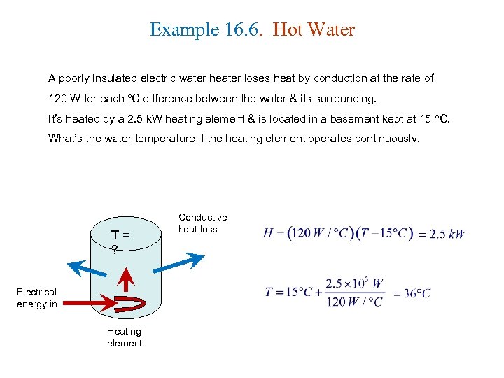 Example 16. 6. Hot Water A poorly insulated electric water heater loses heat by