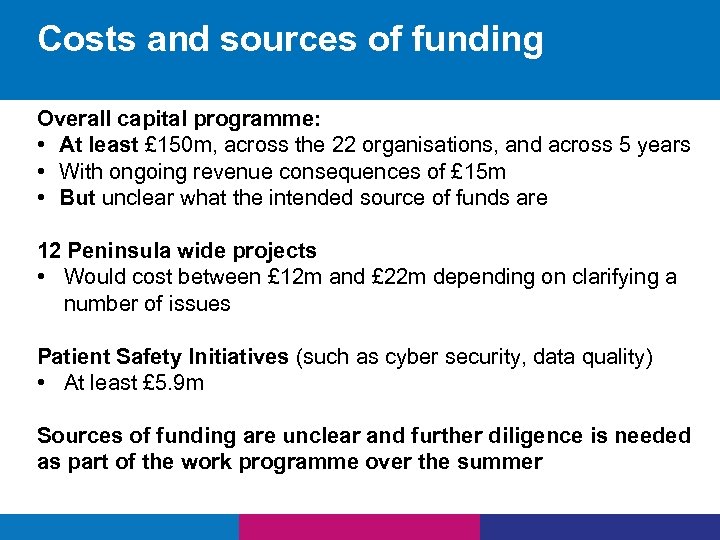 Costs and sources of funding Overall capital programme: • At least £ 150 m,