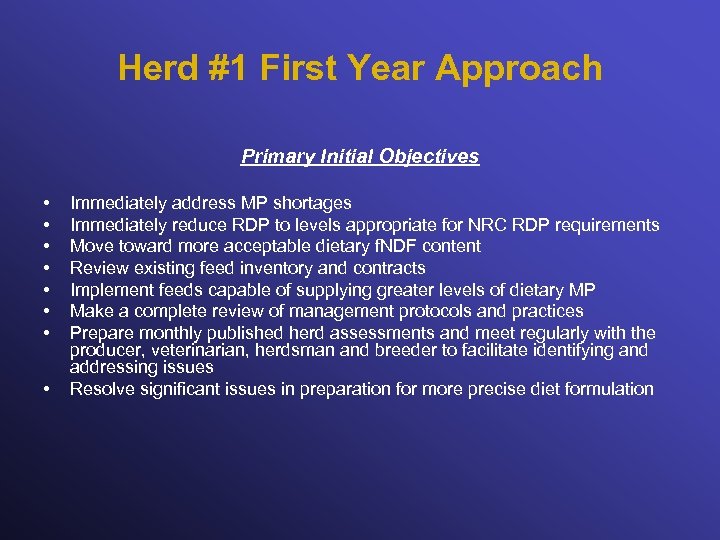Herd #1 First Year Approach Primary Initial Objectives • • Immediately address MP shortages