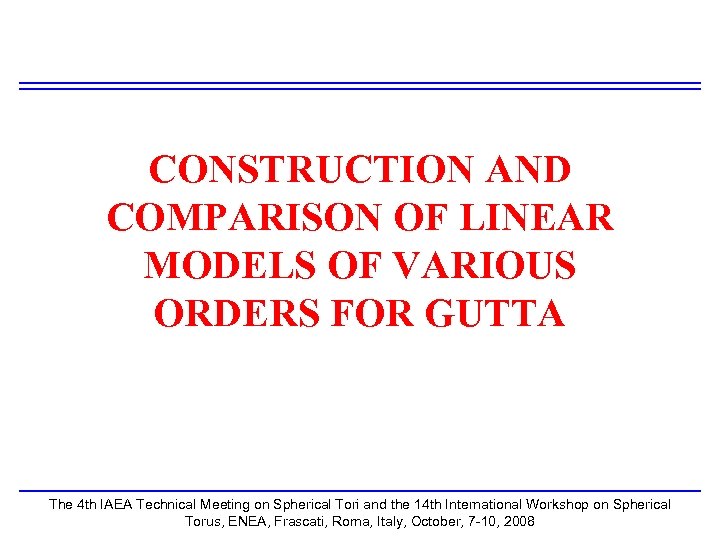 CONSTRUCTION AND COMPARISON OF LINEAR MODELS OF VARIOUS ORDERS FOR GUTTA The 4 th