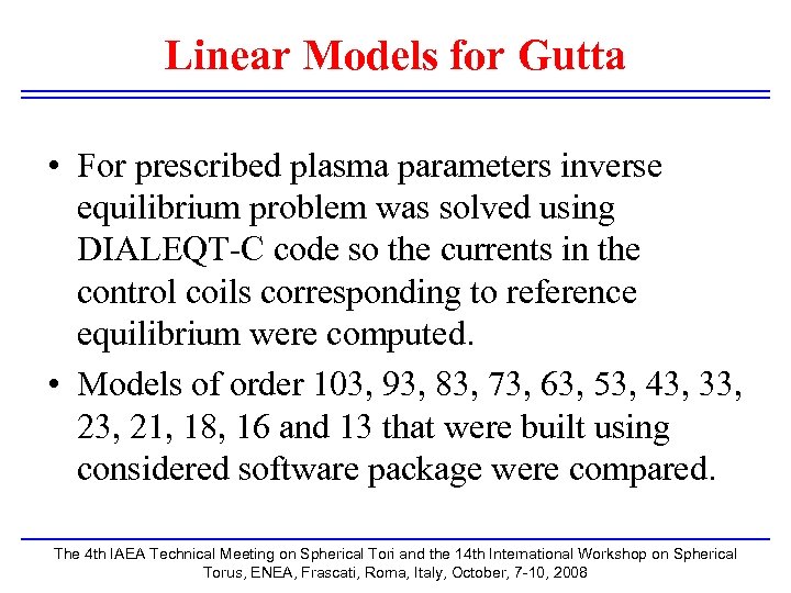 Linear Models for Gutta • For prescribed plasma parameters inverse equilibrium problem was solved