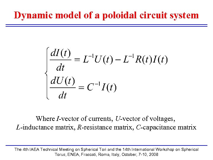 Dynamic model of a poloidal circuit system Where I-vector of currents, U-vector of voltages,
